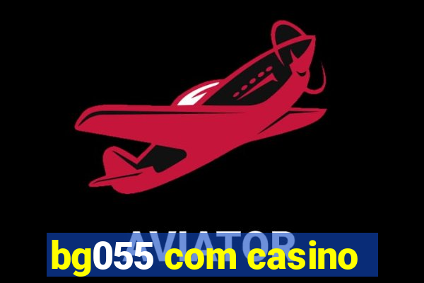 bg055 com casino